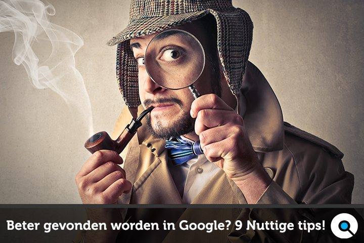 Wil je beter gevonden worden in google? Lees deze 9 tips!