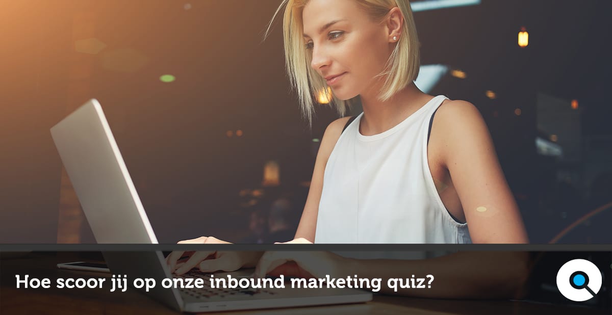 Hoe scoor jij op onze inbound marketing quiz?