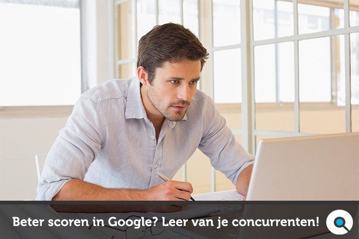 Beter scoren in Google? Leer van je concurrenten.
