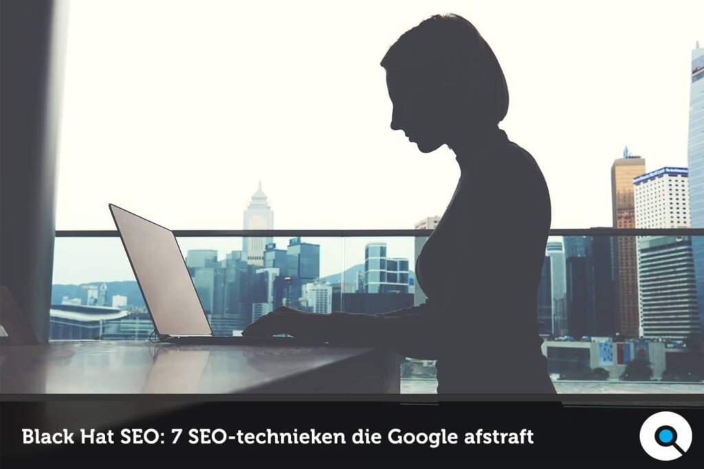 Black Hat SEO technieken die Google afstraft