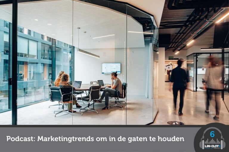 Lincelot - Podcast - Hippe marketingtrends om in de gaten te houden