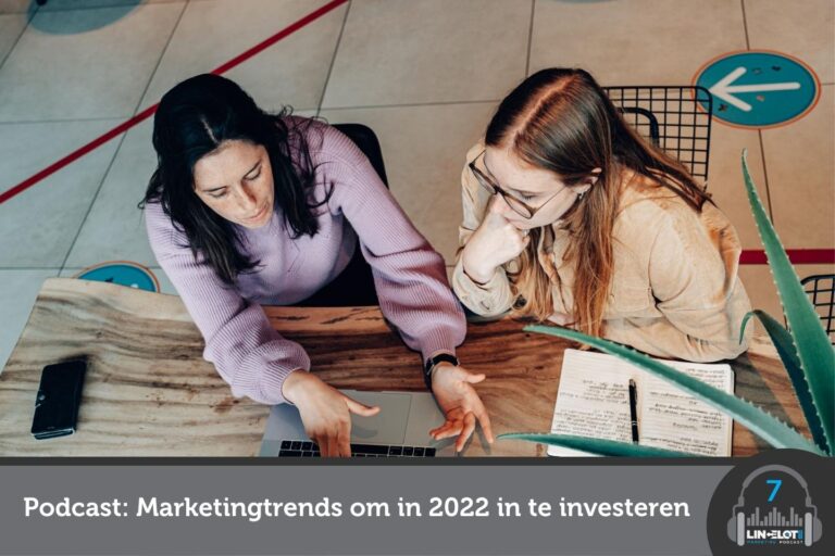 Lincelot - Podcast - Marketingtrends om in 2022 in te investeren