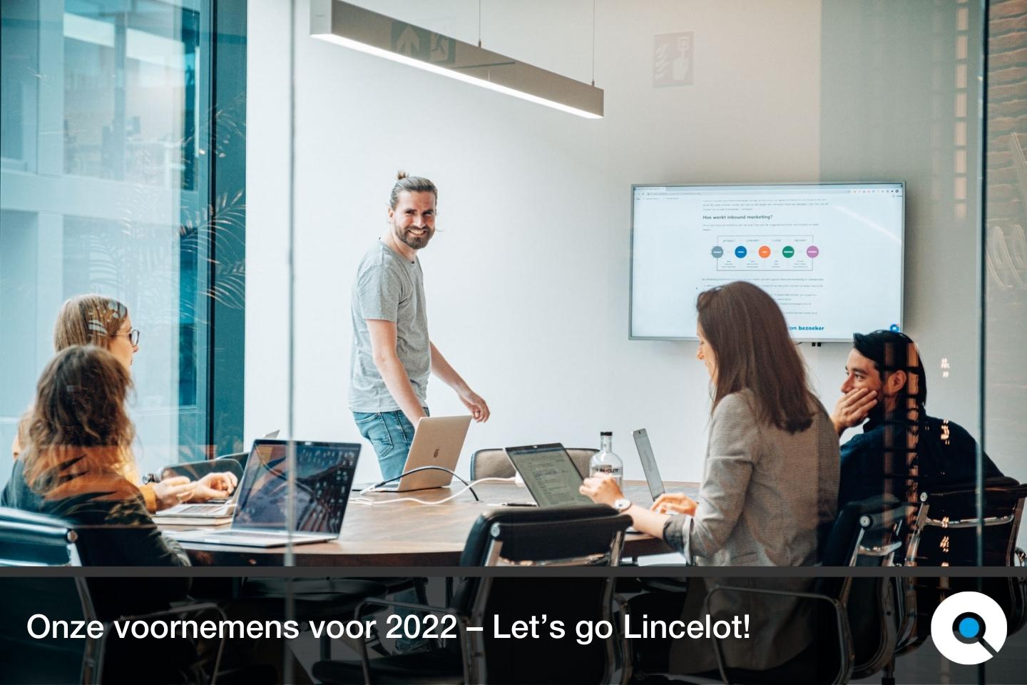 Lincelot - onze voornemens voor 2022 - let's go Lincelot