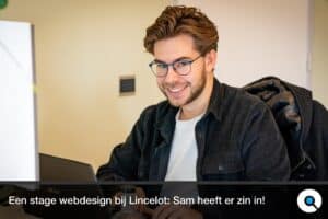 Lincelot - Blog - Een stage webdesign bij Lincelot - Sam heeft er zin in