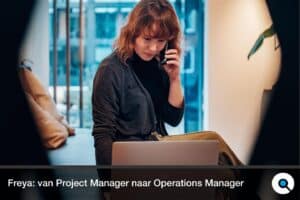 Lincelot - Blog - Freya - Van Project Manager naar Operations Manager
