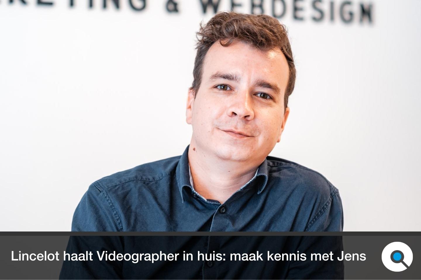 Lincelot - Blog- Lincelot haalt eigen videographer in huis - Maak kennis met Jens